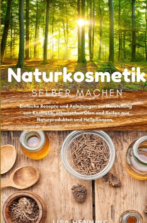 Naturkosmetik selber machen von Henning,  Lisa