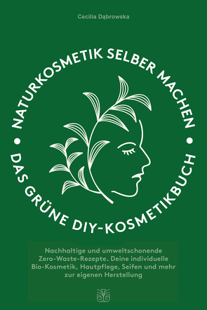 Naturkosmetik selber machen von Dabrowska,  Cecilia