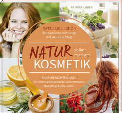 Naturkosmetik selber machen von Luger,  Ramona