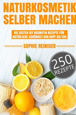 Naturkosmetik selber machen von Reiniger,  Sophie