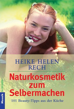 Naturkosmetik zum Selbermachen von Rech,  Heike Helen