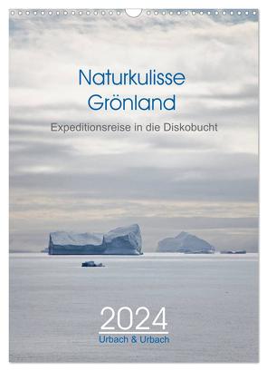 Naturkulisse Grönland – Expeditionsreise in die Diskobucht (Wandkalender 2024 DIN A3 hoch), CALVENDO Monatskalender von & Urbach,  Urbach