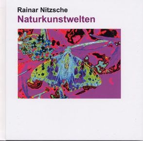 Naturkunstwelten von Nitzsche,  Rainar