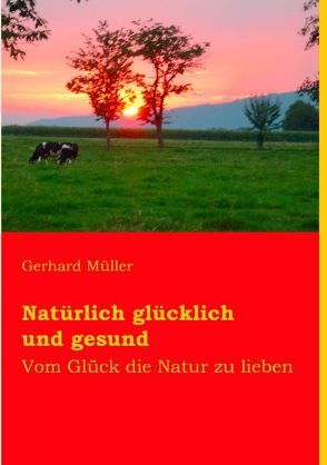 Natürlich glücklich und gesund von Mueller,  Gerhard