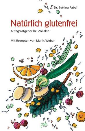 Natürlich glutenfrei von Bauer,  Karin, Pabel,  Bettina, Weber,  Marlis