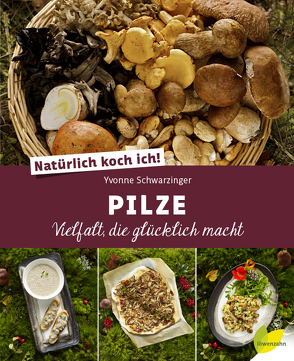 Natürlich koch ich! Pilze von Schwarzinger,  Yvonne