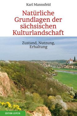 Natürliche Grundlagen der sächsischen Kulturlandschaft von Mannsfeld,  Karl