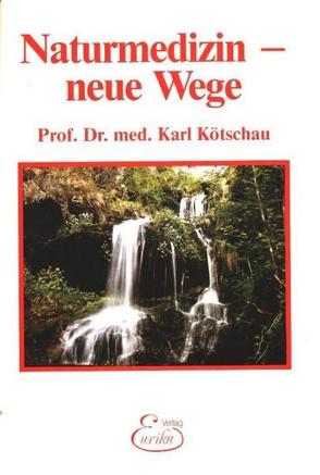 Naturmedizin – neue Wege von Koetschau,  Karl