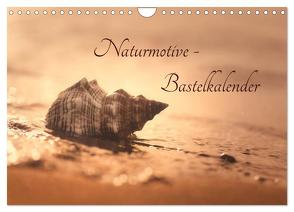 Naturmotive – Bastelkalender (Wandkalender 2024 DIN A4 quer), CALVENDO Monatskalender von Riedel,  Tanja