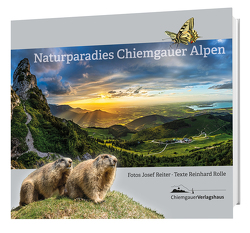 Naturparadies Chiemgauer Alpen von Josef,  Reiter, Rolle,  Reinhard