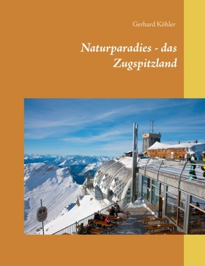 Naturparadies – das Zugspitzland von Köhler,  Gerhard