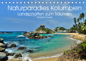 Naturparadies Kolumbien – Landschaften zum Träumen (Tischkalender 2022 DIN A5 quer) von neptunocolombia.travel, Schwall,  Frederik