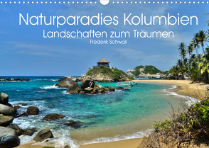 Naturparadies Kolumbien – Landschaften zum Träumen (Wandkalender 2022 DIN A3 quer) von neptunocolombia.travel, Schwall,  Frederik