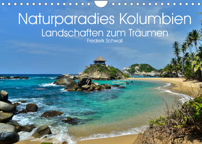 Naturparadies Kolumbien – Landschaften zum Träumen (Wandkalender 2022 DIN A4 quer) von neptunocolombia.travel, Schwall,  Frederik