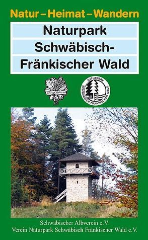 Naturpark Schwäbisch-Fränkischer Wald von Schwäbischer Albverein e.V., Stähle,  Peter, Verein Naturpark Schwäbisch-Fränkischer Wald e.V.