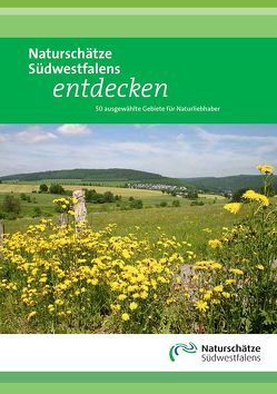 Naturschätze Südwestfalens entdecken von Beckers,  Birgit, Dr. Bunzel-Drüke,  Margret, Dr. Joest,  Ralf, Hans,  Obergruber, Hauswirth,  Luise, Hoffmann,  Peter, Klein,  Antonius, Koch,  Katharina, Krafft,  Holger, Raker,  Manfred, Salm,  Petra, Schubert,  Werner, Siebel,  Ursula, Zimball,  Olaf