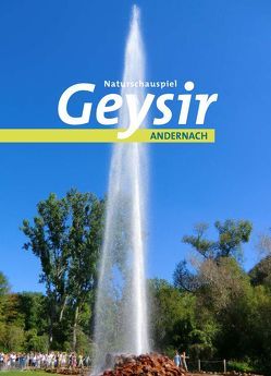 Naturschauspiel Geysir Andernach von Dietzler,  Stefanie, Heller,  Christian, Schoellkopf,  Uwe, Schunk,  Ralf