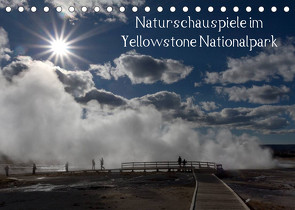 Naturschauspiele im Yellowstone Nationalpark (Tischkalender 2022 DIN A5 quer) von Friederich,  Rudolf