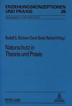 Naturschutz in Theorie und Praxis von Büttner,  Rudolf, Reinert,  Gerd-Bodo