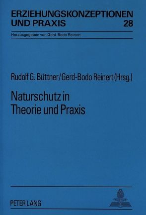 Naturschutz in Theorie und Praxis von Büttner,  Rudolf, Reinert,  Gerd-Bodo