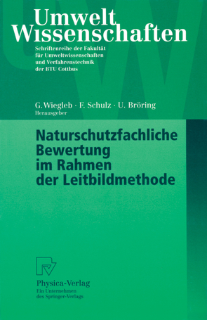 Naturschutzfachliche Bewertung im Rahmen der Leitbildmethode von Bröring,  Udo, Schulz,  Friederike, Wiegleb,  Gerhard