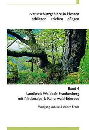 Naturschutzgebiete in Hessen, schützen – erleben – pflegen / Landkreis Waldeck-Frankenberg mit Nationalpark Kellerwald-Edersee