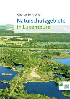 Naturschutzgebiete in Luxemburg von Zolitschka,  Gudrun