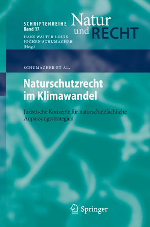 Naturschutzrecht im Klimawandel von Becker,  Regine, Konold,  Werner, Krüsemann,  Ellen, Niederstadt,  Frank, Rebsch,  Stephanie, Schumacher,  Anke, Schumacher,  Jochen, Wattendorf,  Peter