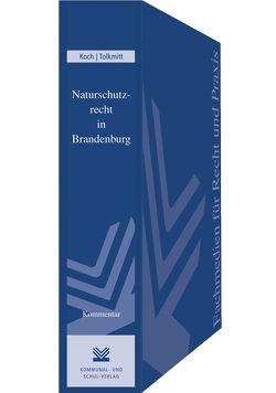 Naturschutzrecht in Brandenburg von Koch,  Andreas, Tolkmitt,  Dirk