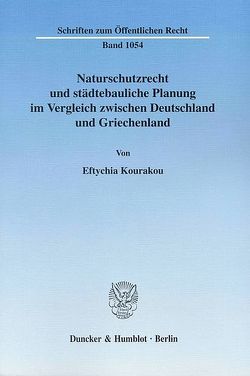 Naturschutzrecht und städtebauliche Planung im Vergleich zwischen Deutschland und Griechenland. von Kourakou,  Eftychia