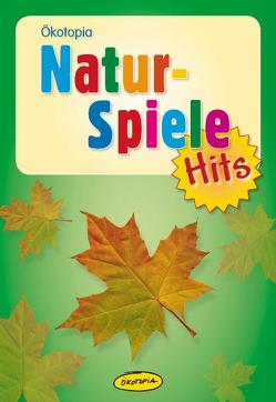 Naturspiele-Hits von Bestle-Körfer,  Regina, Geißelbrecht-Taferner,  Leonore, Gouder,  Dirk, Grüger,  Constanze, Hesebeck,  Birthe, Lilitakis,  Georg, Neumann,  Antje, Neumann,  Burkhard, Schulz,  Stefan, Stollenwerk,  Annemarie, Weyhe,  Susanne