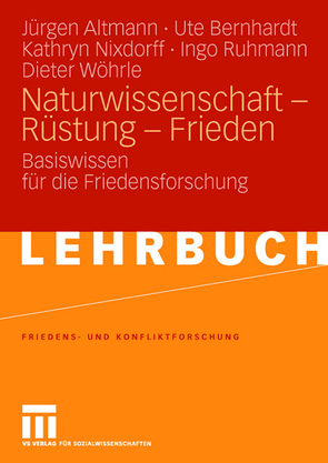 Naturwissenschaft – Rüstung – Frieden von Altmann,  Jürgen, Bernhardt,  Ute, Nixdorff,  Kathryn, Ruhmann,  Ingo, Wöhrle,  Dieter