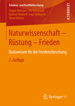 Naturwissenschaft – Rüstung – Frieden von Altmann,  Jürgen, Bernhardt,  Ute, Nixdorff,  Kathryn, Ruhmann,  Ingo, Wöhrle,  Dieter