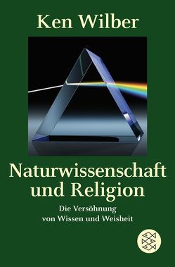 Naturwissenschaft und Religion von Wilber,  Kenneth E., Wilhelm,  Clemens