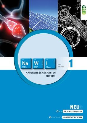 Naturwissenschaften für Höhere technische Lehranstalten, Band 1 (Grundlagen der Physik) von Fertl,  Walter, Matzner,  Veronika