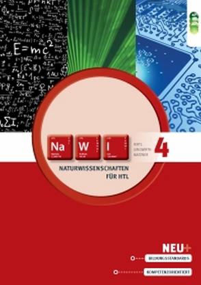 Naturwissenschaften für Höhere technische Lehranstalten, Band 4 (Chemische Technologie; Biotechnologie; Gravitation; Thermodynamik; Moderne Physik; aktuelle gesellschaftliche Themen; Ökologie und Gesellschaft) von Fertl,  Walter, Jungwirth,  Horst, Matzner,  Veronika