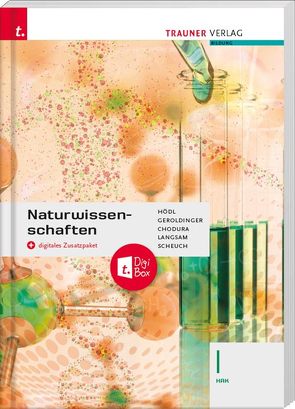 Naturwissenschaften I HAK + digitales Zusatzpaket von Chodura,  Dietmar, Geroldinger,  Helmut Franz, Hödl,  Erika, Langsam,  Franz, Scheuch,  Martin