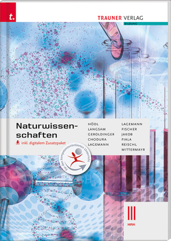 Naturwissenschaften III HAK inkl. digitalem Zusatzpaket von Chodura,  Dietmar, Fiala,  Romana, Fischer,  Peter, Geroldinger,  Helmut Franz, Hödl,  Erika, Jakob,  Franz, Lagemann,  Alexandra, Lagemann,  Christoph, Langsam,  Franz, Mittermayr,  Elisabeth, Reischl,  Anita