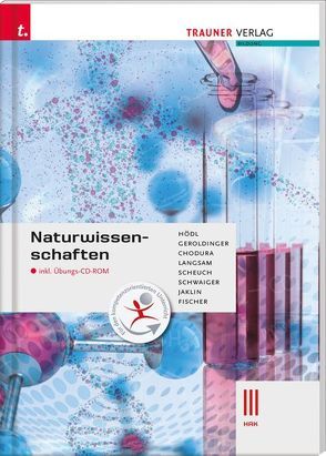 Naturwissenschaften III HAK inkl. digitalem Zusatzpaket von Chodura,  Dietmar, Fiala,  Romana, Fischer,  Peter, Geroldinger,  Helmut Franz, Hödl,  Erika, Jakob,  Franz, Lagemann,  Alexandra, Lagemann,  Christoph, Langsam,  Franz, Mittermayr,  Elisabeth, Reischl,  Anita