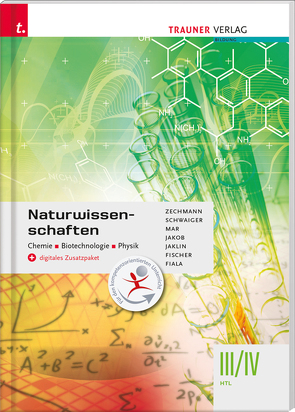 Naturwissenschaften III/IV HTL Chemie, Biotechnologie, Physik + digitales Zusatzpaket von Fiala,  Romana, Fischer,  Peter, Jaklin,  Johannes, Jakob,  Franz, Mar,  Alfred, Schwaiger,  Barbara, Zechmann,  Heiner