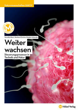 Naturwissenschaften / Naturwissenschaften HAK IV mit E-Book | Weiter wachsen von Ebert,  Veronika, Koliander,  Brigitte, Zürcher,  Reinhard