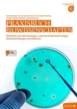 Naturwissenschaften / Praxisbuch Biowissenschaften von Ebert,  Veronika, Neumann,  Christoph, Pichler-Wallace,  Andrea, Schocher,  Ingrid, Stacher,  Christoph