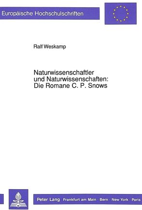 Naturwissenschaftler und Naturwissenschaften: Die Romane C.P. Snows von Weskamp,  Ralf