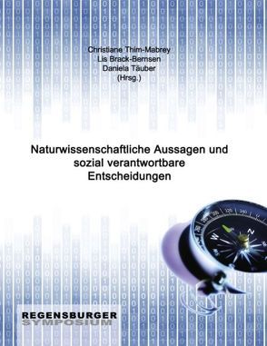 Naturwissenschaftliche Aussagen und sozial verantwortbare Entscheidungen von Brack-Bernsen,  Lis, Täuber,  Daniela, Thim-Mabrey,  Christiane