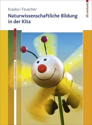 Naturwissenschaftliche Bildung in der Kita von Kraska,  Lena, Teuscher,  Lucia