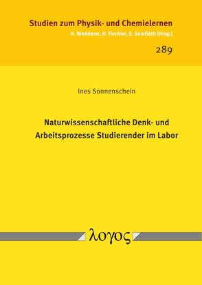 Naturwissenschaftliche Denk- und Arbeitsprozesse Studierender im Labor von Sonnenschein,  Ines