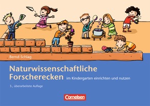 Naturwissenschaftliche Forscherecken im Kindergarten einrichten und nutzen von Schlag,  Bernd