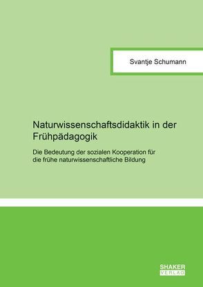 Naturwissenschaftsdidaktik in der Frühpädagogik von Schumann,  Svantje