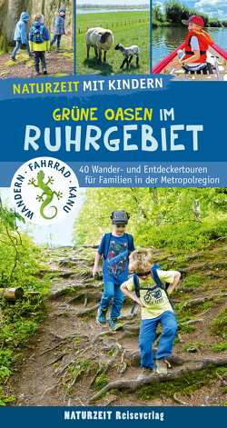 Naturzeit mit Kindern: Grüne Oasen im Ruhrgebiet von Dickmann,  Natalie