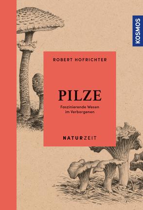 Naturzeit Pilze von Dougalis,  Paschalis, Hofrichter,  Robert